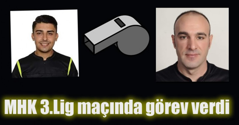 Kahramanmaraş’lı Orta hakemlere 3.Lig maçında görev