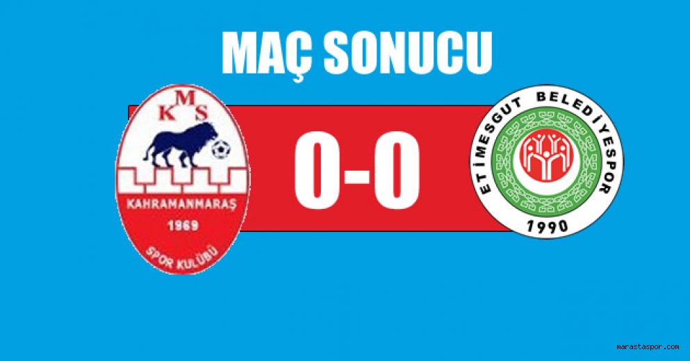 Kahramanmaraşspor 0-0 Etimesgut Belediyespor maç sonucu özet
