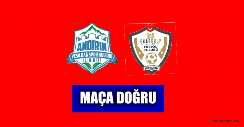 Andırın Yeşildağspor – Kayseri Emar Grup Futbol Kulübü maçı ne zaman saat kaçta hangi kanalda?