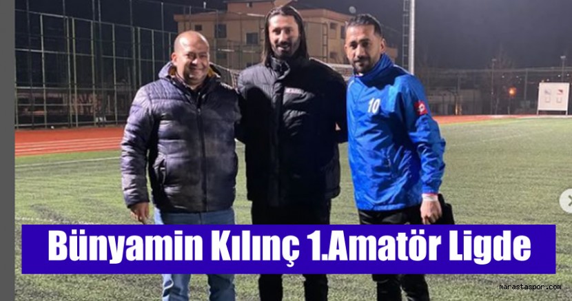 Bünyamin Kılınç, Kahramanmaraş 1.Amatör Ligine döndü