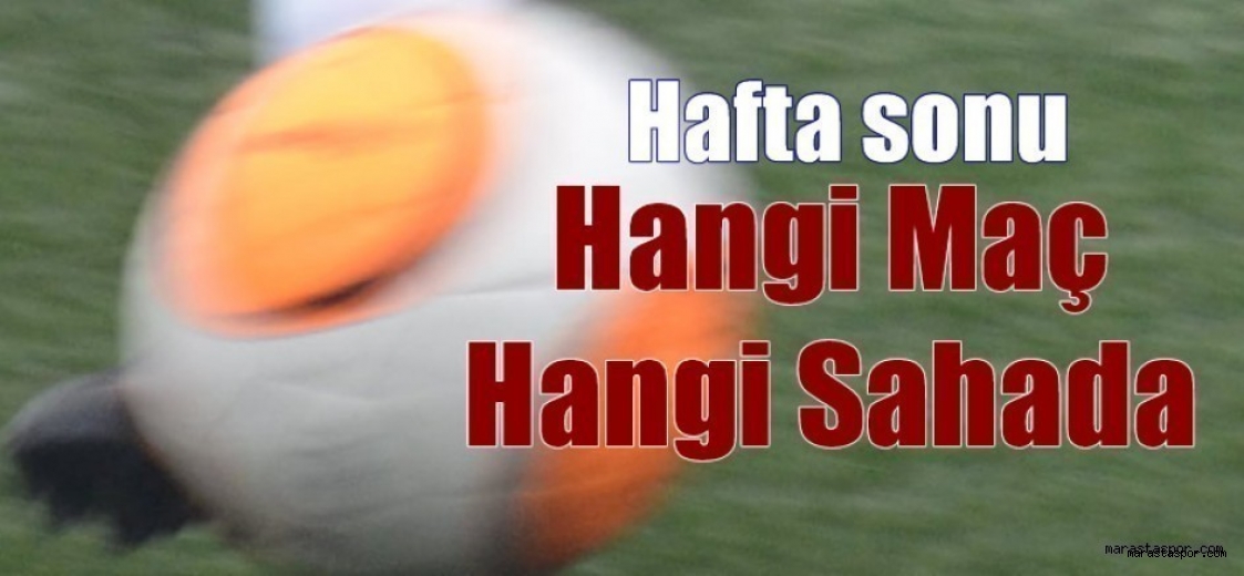 Kahramanmaraş’ta 5-6 Mart tarihlerinde oynanacak olan müsabakaların programı