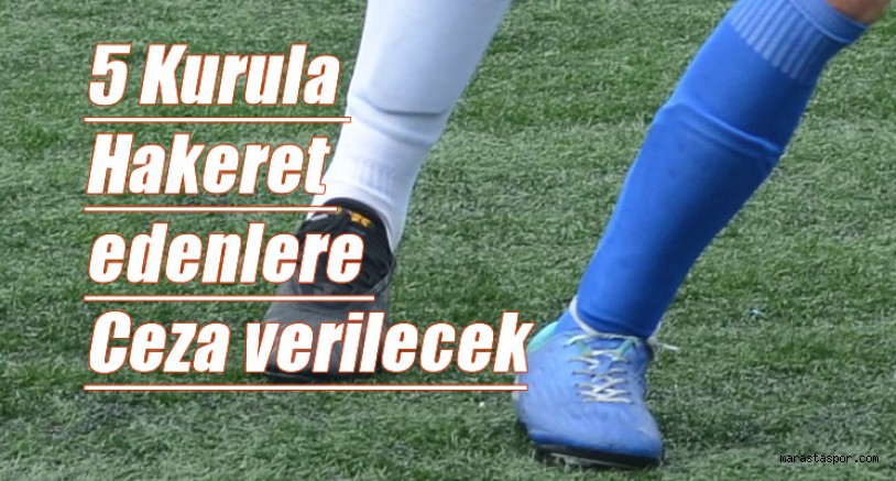 Kahramanmaraş’ta Sosyal medyadan hakaret eden Yönetici, Antrenör ve Sporcular için Yeni uygulama başlıyor