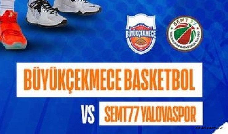 Büyükçekmece Basketbol – Semt77 Yalovaspor maçı canlı izle