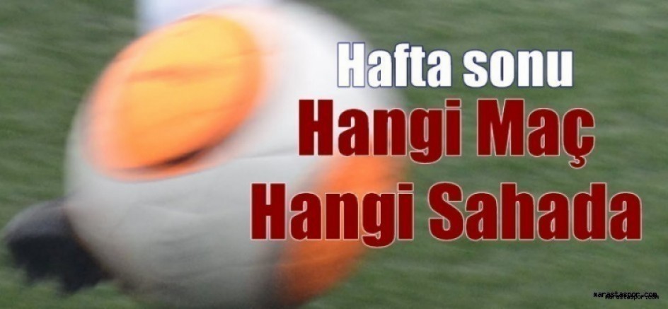 Kahramanmaraş’ta 16-17 Nisan Nisan 2022 tarihlerinde oynanacak olan müsabakaların programı
