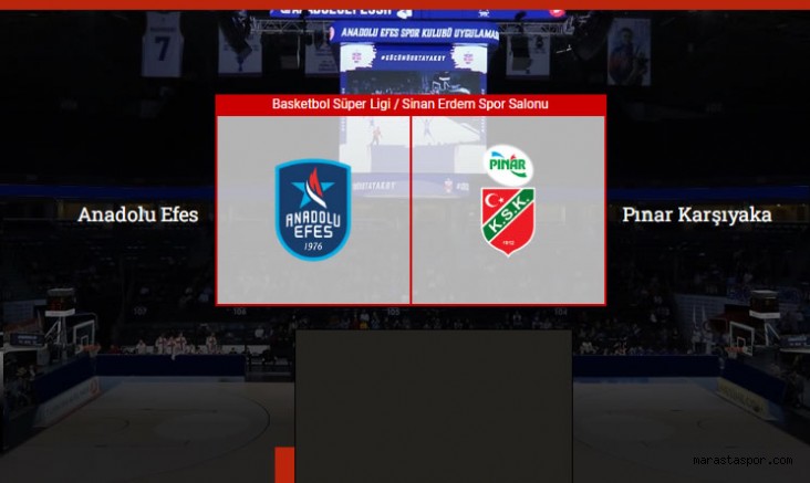 Anadolu Efes – Pınar Karşıyaka maçı canlı izle