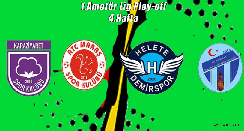 Kahramanmaraş 1. Amatör Lig play-off grubunda 4.Haftanın sonuçları