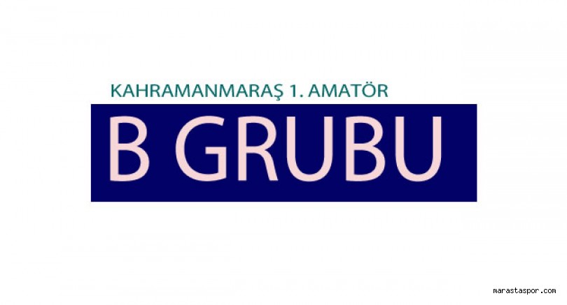 Kahramanmaraş 1.Amatör Lig B Grubu 2022 -2023 futbol sezonu Fikstürü