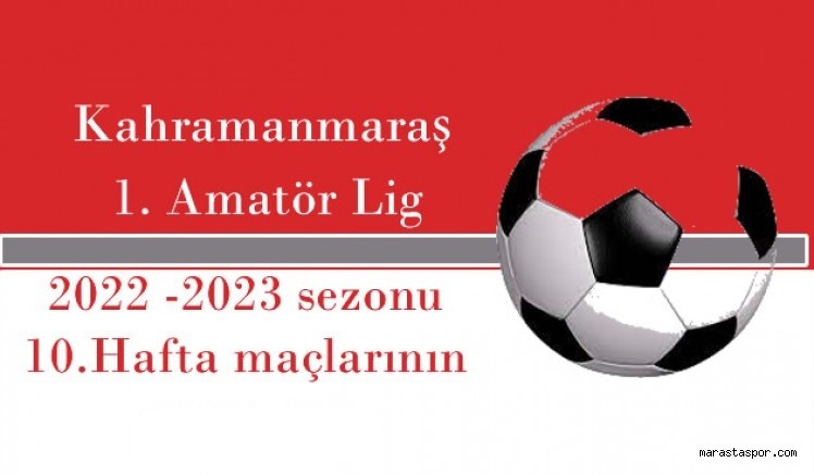 Kahramanmaraş 1. Amatör Ligde 10.Hafta maçlarının sonuçları