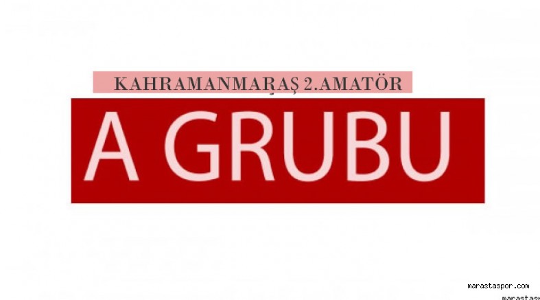 Kahramanmaraş 2.Amatör Lig A Grubu 2022 -2023 futbol sezonu Fikstürü