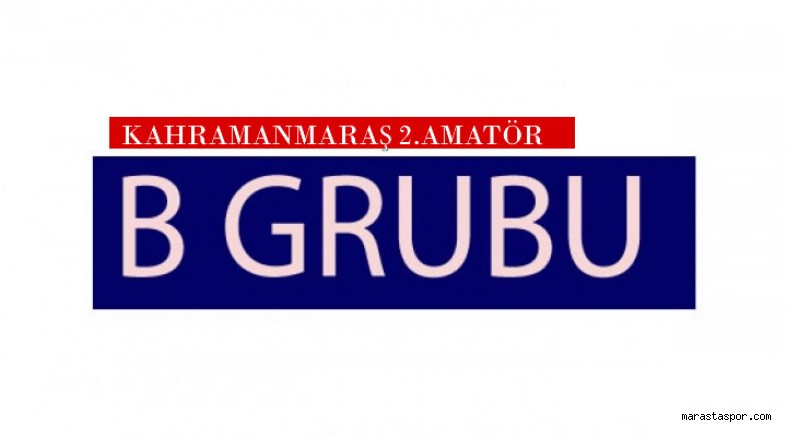Kahramanmaraş 2.Amatör Lig B Grubu 2022 -2023 futbol sezonu Fikstürü