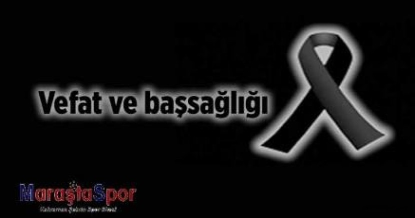 Kahramanmaraş ASKF Genel Sekreteri Ahmet Güler’in Babası Cuma Güler Hayatını Kaybetti