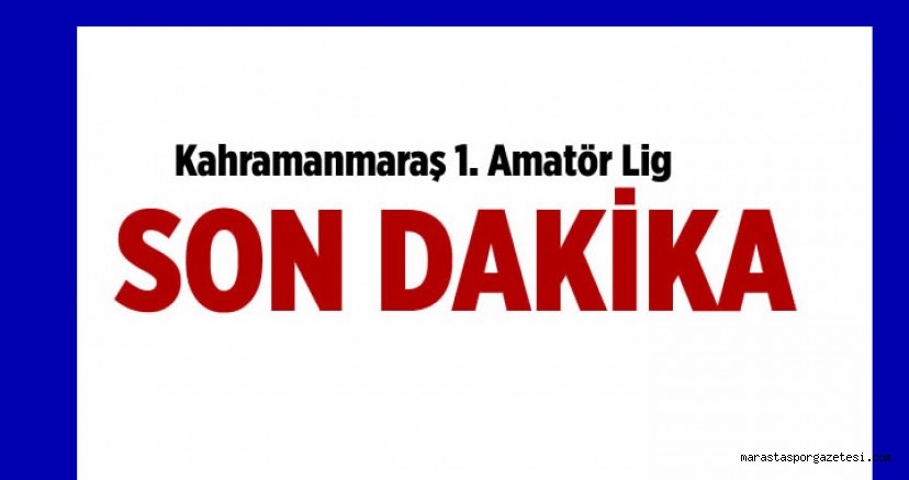 Kahramanmaraş 1. Amatör Lig’de Fikstür Çekimi Tarihi Açıklandı!