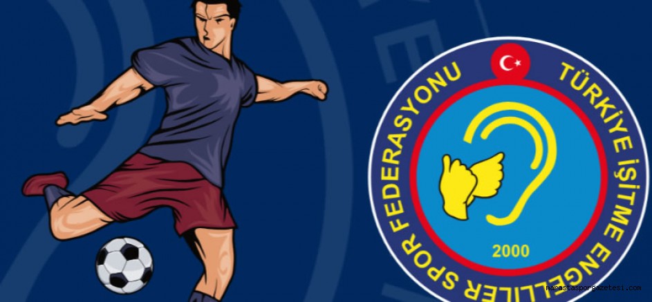 İşitme Engelliler, Süper Lig maçları Kahramanmaraş’ta oynanacak