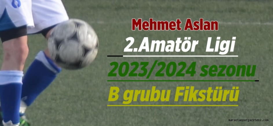 Kahramanmaraş 2.Amatör Ligi 2023/2024 sezonu B grubu Fikstürü