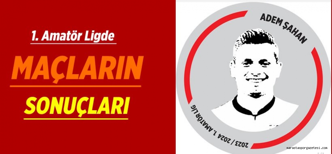 Adem Şahan 1. Amatör Ligde 13.Hafta Maçları Oynandı! İşte sonuçlar