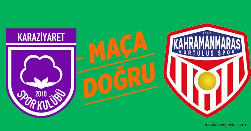Temsilcilerimiz Karaziyaretspor ile Kahramanmaraş Kurtuluşspor karşı karşıya gelecek