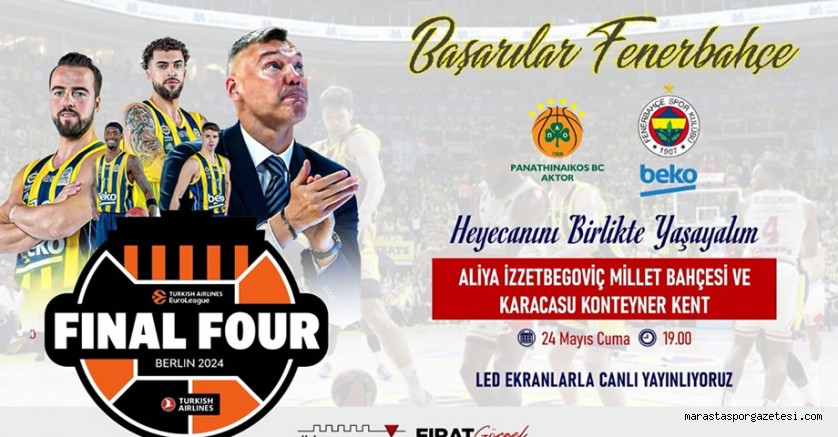 Fenerbahçe Beko’nun Kahramanmaraş’ta Final Four Heyecanını Dev Ekranlarda Yaşanacak
