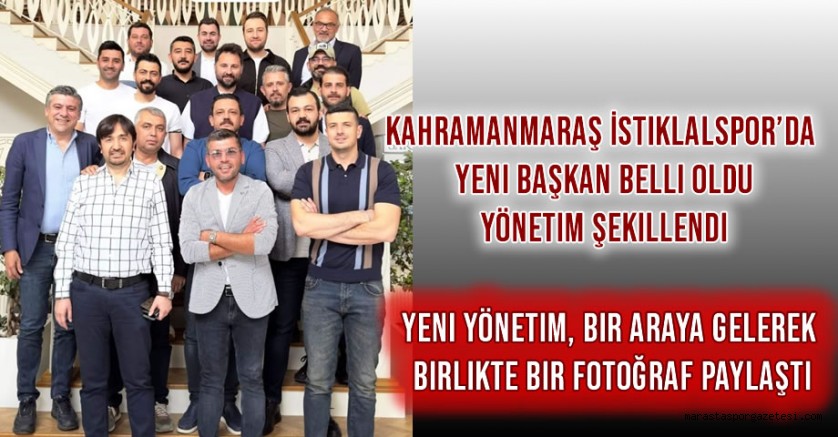 Kahramanmaraş İstiklalspor’da Yeni Başkan Belli Oldu, Yönetim Şekillendi
