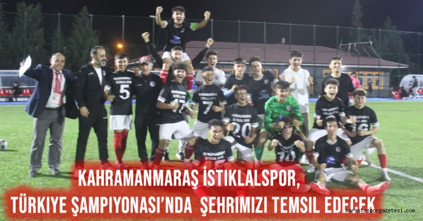 Kahramanmaraş İstiklalspor, U17 Türkiye Şampiyonası’nda şehrimizi temsil edecek