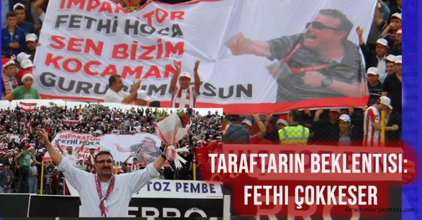 Kahramanmaraş’ta Taraftarın Beklentisi: Fethi Çokkeser