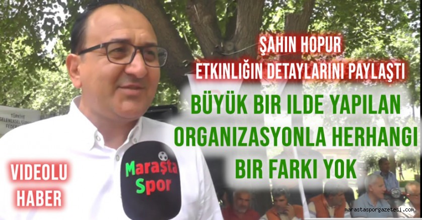 Şahin Hopur: Geniş Katılımlı Bir Organizasyon Gerçekleştirdik