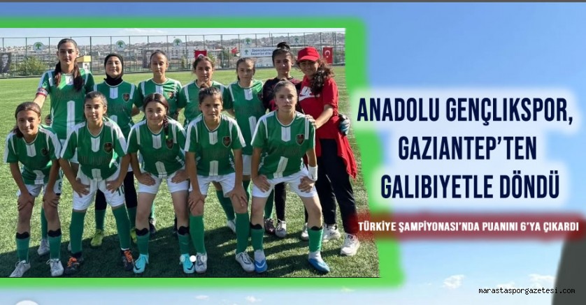 Anadolu Gençlikspor, Gaziantep’ten galibiyetle döndü