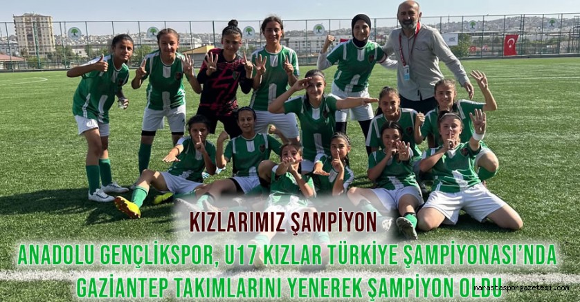 Anadolu Gençlikspor, U17 Kızlar Türkiye Şampiyonası’nda Gaziantep takımlarını yenerek 2. kademeye yükseldi.