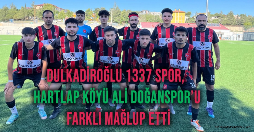 Dulkadiroğlu 1337 Spor, Hartlap Köyü Ali Doğanspor’u Farklı Mağlup Etti