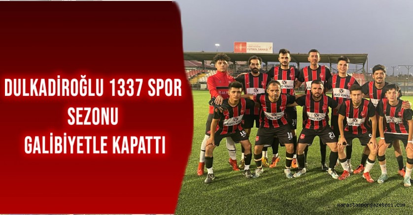 Dulkadiroğlu 1337 Spor, Sezonu Galibiyetle Kapattı