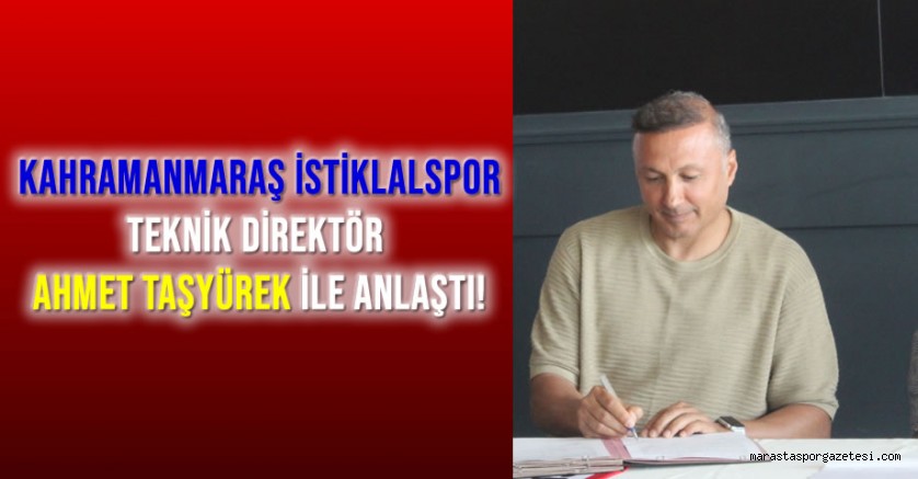 Kahramanmaraş İstiklalspor, Teknik Direktör Ahmet Taşyürek ile Anlaştı!