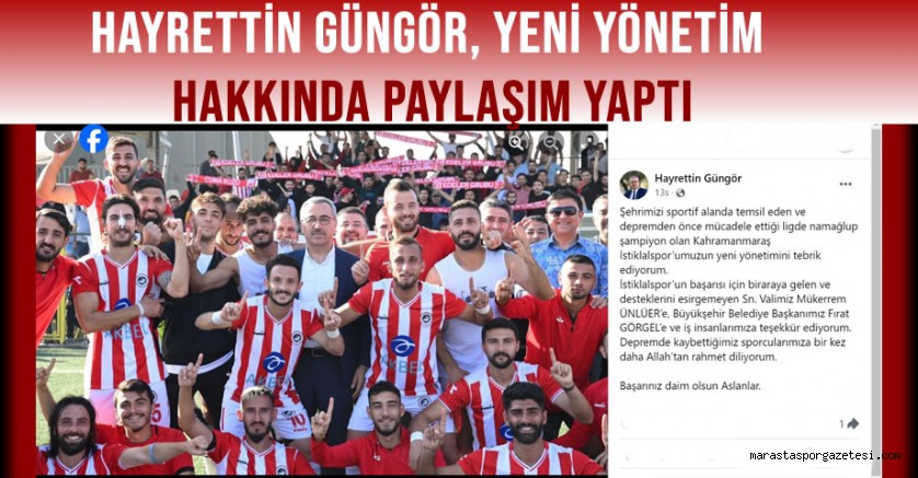 Kahramanmaraş İstiklalspor’un Kurucusu Başkan Hayrettin Güngör, Yeni Yönetim Hakkında Paylaşım Yaptı