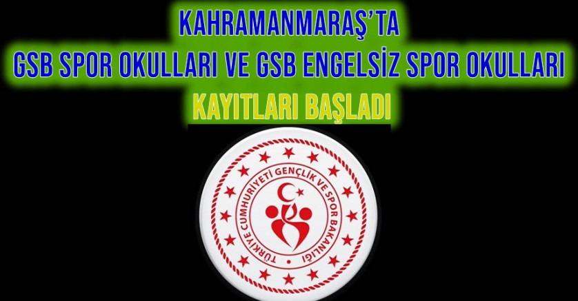 Kahramanmaraş’ta GSB Spor Okulları ve GSB Engelsiz Spor Okulları Kayıtları Başladı