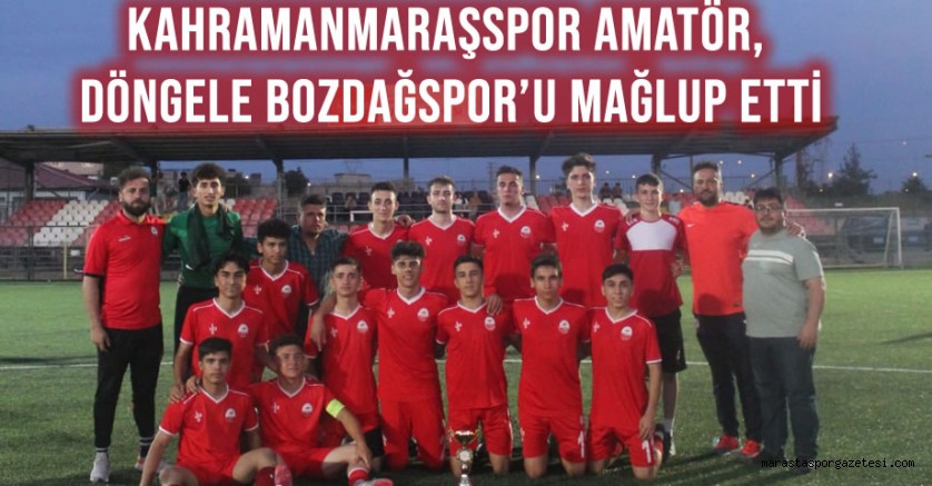 Kahramanmaraşspor Amatör, Döngele Bozdağspor’u Mağlup Etti