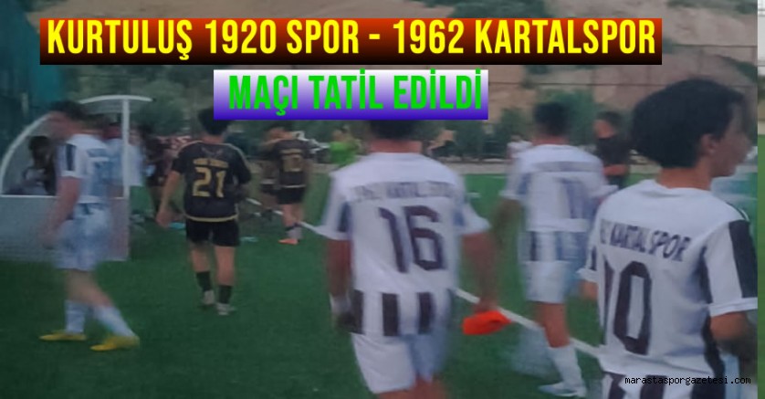 Kurtuluş 1920 Spor – 1962 Kartalspor Maçı Tatil Edildi