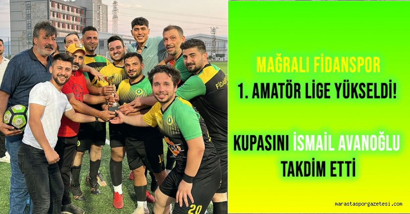 Mağralı Fidanspor, 1. Amatör Lige Yükseldi! Kupasını İsmail Avanoğlu takdim etti