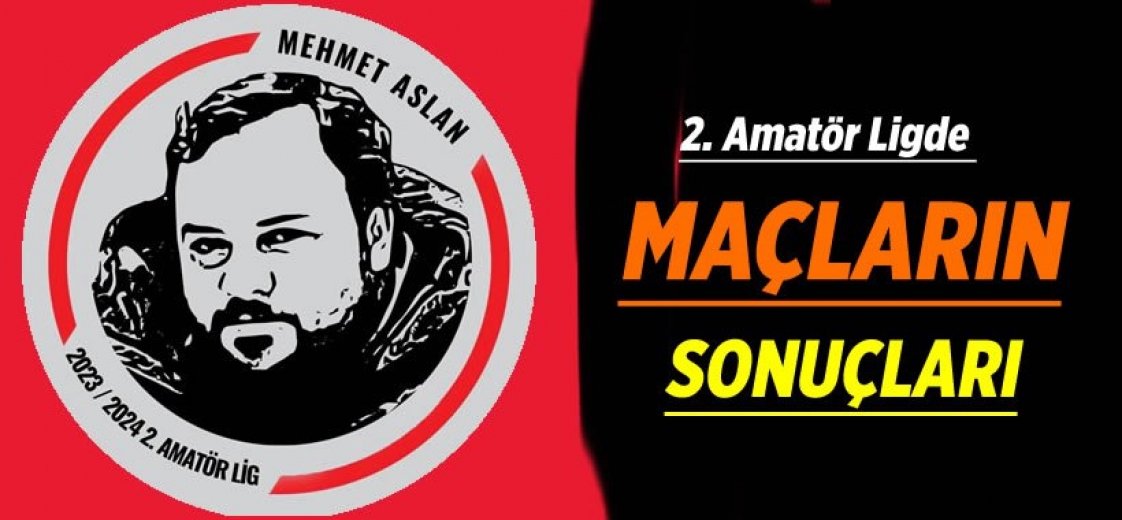 Mehmet Aslan 2. Amatör Lig 13. Hafta Maçları Oynandı! İşte Maçlardan Sonuçlar