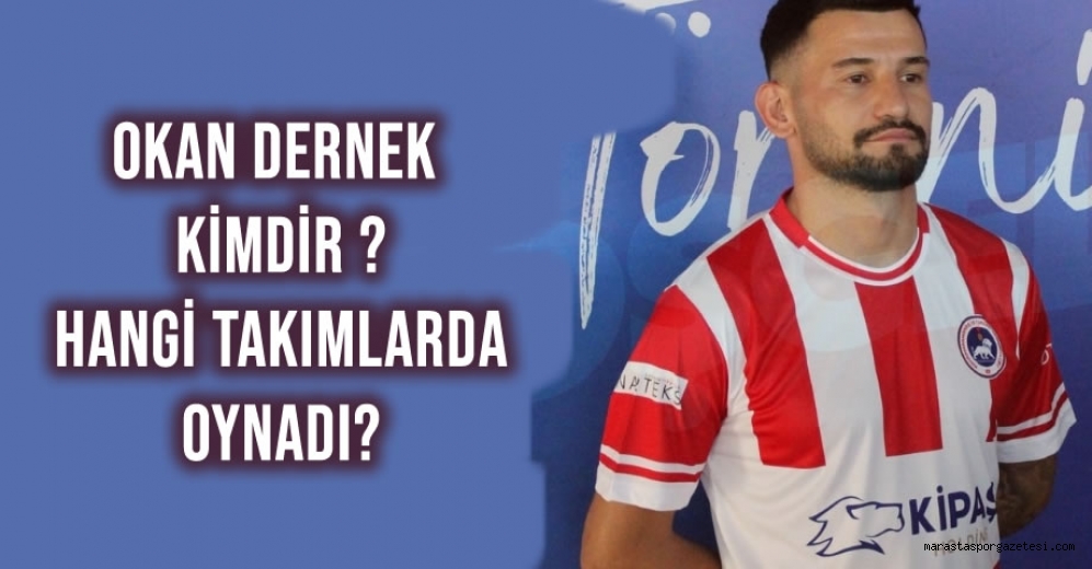 Okan Dernek Kimdir ? Hangi Takımlarda Oynadı?