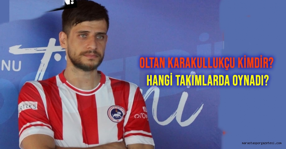 Oltan Karakullukçu Kimdir? Hangi Takımlarda Oynadı?