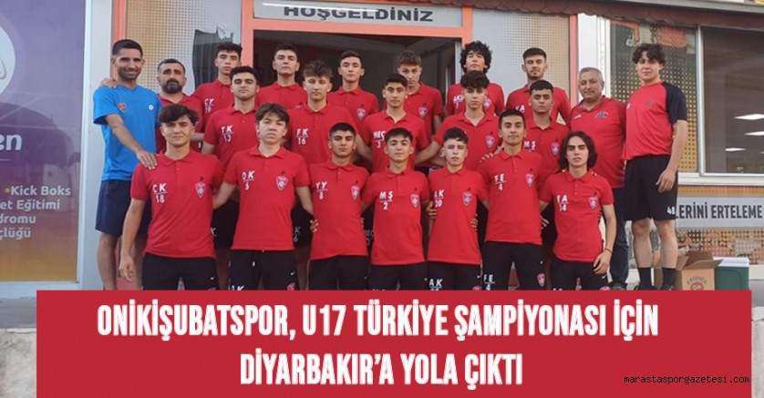 Onikişubatspor, U17 Türkiye Şampiyonası İçin Diyarbakır’a Yola Çıktı