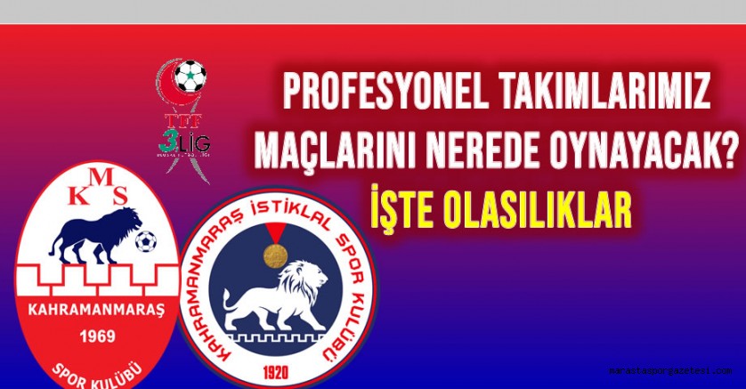 Profesyonel Takımlarımız Maçlarını Nerede Oynayacak? İşte Olasılıklar