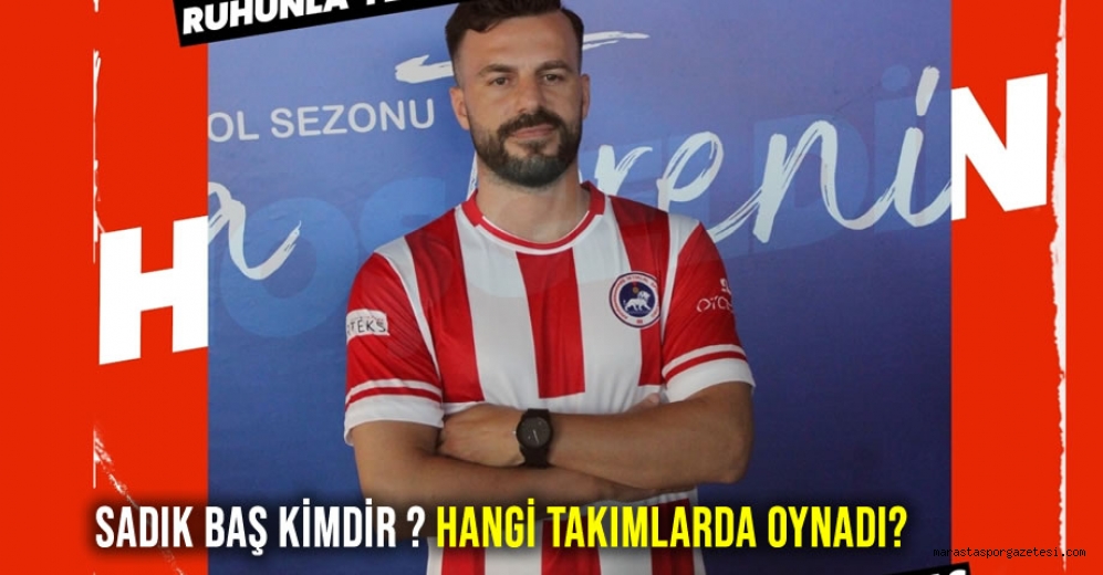Sadık Baş Kimdir ve Hangi Takımlarda Oynadı?