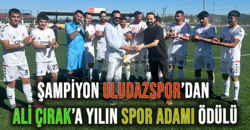 Şampiyon Uludazspor’dan Ali Çırak’a Yılın Spor Adamı Ödülü