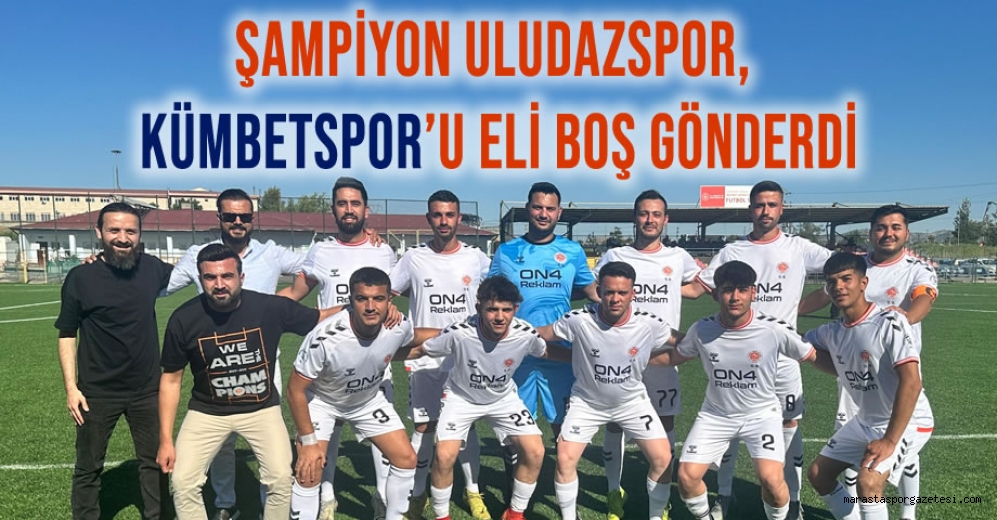 Şampiyon Uludazspor, Kümbetspor’u Eli Boş Gönderdi