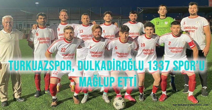 Turkuazspor, Dulkadiroğlu 1337 Spor’u Mağlup Etti