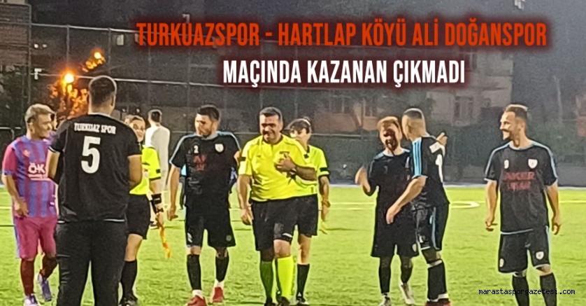 Turkuazspor – Hartlap Köyü Ali Doğanspor Maçında Kazanan çıkmadı