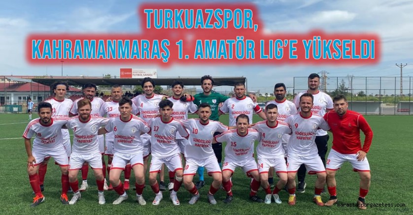 Turkuazspor, Kahramanmaraş 1. Amatör Lig’e Yükseldi