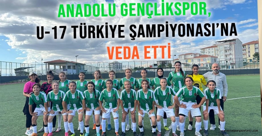 Anadolu Gençlikspor, U-17 Türkiye Şampiyonası’na Veda Etti