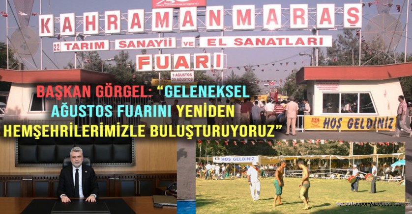 Başkan Görgel: Geleneksel Ağustos Fuarını Yeniden Hemşehrilerimizle Buluşturuyoruz
