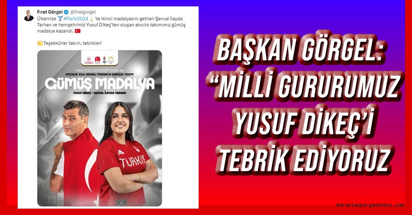 Başkan Görgel: “Milli Gururumuz Yusuf Dikeç’i Tebrik Ediyoruz”