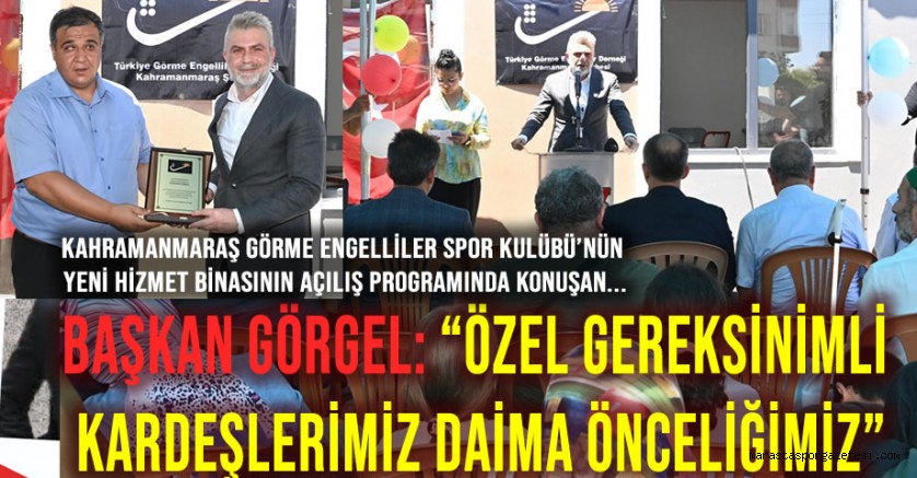 Başkan Görgel: Özel Gereksinimli Kardeşlerimiz Daima Önceliğimiz